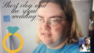 short vlog and the royal wedding what fun