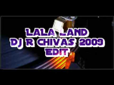 LALA LAND-Dj R Chivas 2009 Edit
