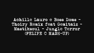 Achille Lauro e Boss Doms - Thoiry Remix feat Gemitaiz - Jungle Terror (FELIPE C MASH UP)