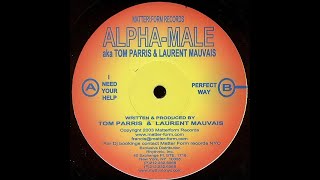 Alpha-Male a.k.a. Tom Parris & Laurent Mauvais - I Need Your Help