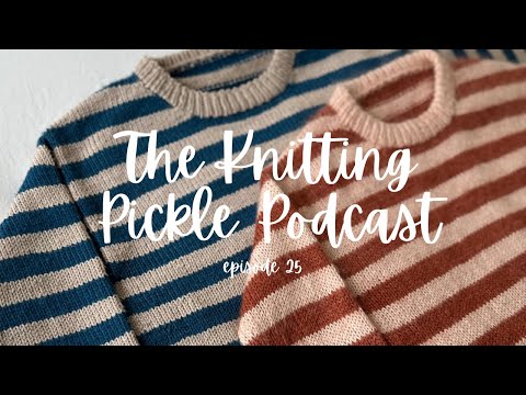 The Knitting Pickle Podcast- Ep 25 - Sibling Sweater release and lots of WIPs!