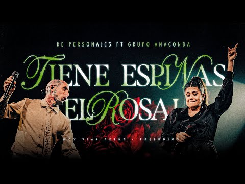 Ke Personajes, Grupo Anaconda - Tiene Espinas el Rosal (En Vivo)