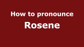 How to pronounce Rosene