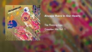 The Flaming Lips - Always There In Our Hearts (Official Audio)