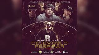 Benyo El Multi, Valentino, J Alvarez, Nicky Jam - Dejemoslo Respirar (Audio)