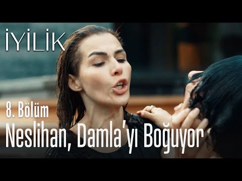 Neslihan, Damla'yı boğuyor - İyilik 8. Bölüm