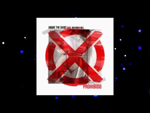 Andre The Giant Ft. Maximus Wel - Prohibido
