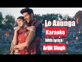 Le Aaunga (Karaoke) SatyaPrem Ki Katha | Kartik,Kiara |Tanishk Bagchi #ArijitSingh | Soulfull Rahul