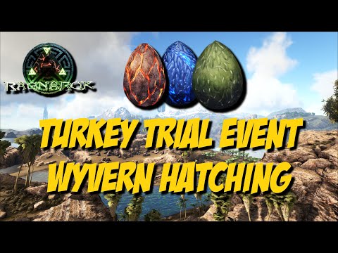 Ark Survival Evolved  - Turkey Trial Event Wyvern Egg Stealing & Hatching + Fear Evolved Eggs!!!