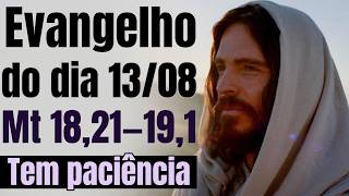 Evangelho do dia com reflexão, Quinta-feira 13/08, Mt 18,21-19,1