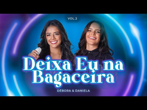 Débora & Daniela - Deixa Eu na Bagaceira
