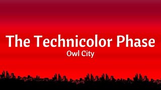 Owl City - The Technicolor Phase (Lyrics)