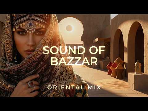 SOUND OF BAZZAR | Oriental Deep House & Hypnotic Chill Mix | GŌΛSHΛPE