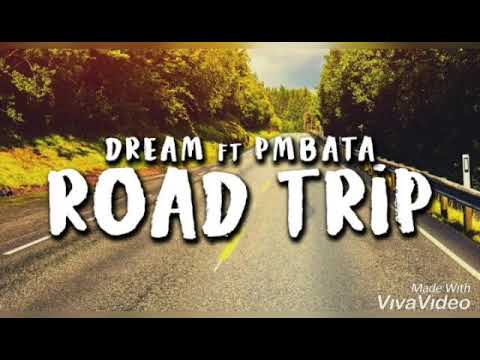 Dream ft. PmBata - ROAD TRIP