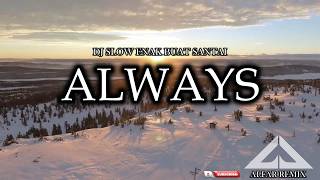 Download lagu ALWAYS DJ SLOW TERBARU VIRAL TIKTOK ENAK BUAT SANTAI mp3