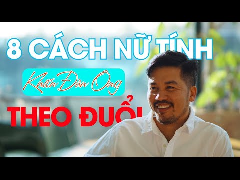 8 Cách Nữ Tính Để Khiến Một Người Đàn Ông Theo Đuổi Bạn || Te Fung Quân Sư Nữ