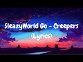 SleazyWorld Go - Creepers (Lyrics) (4k Quality)
