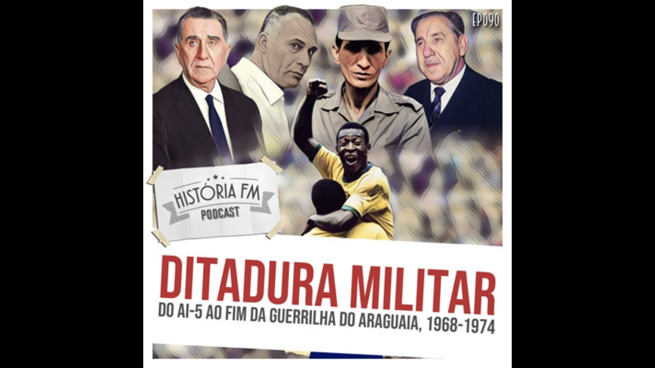 090 Ditadura Militar: do AI-5 ao fim da Guerrilha do Araguaia, 1968-1974