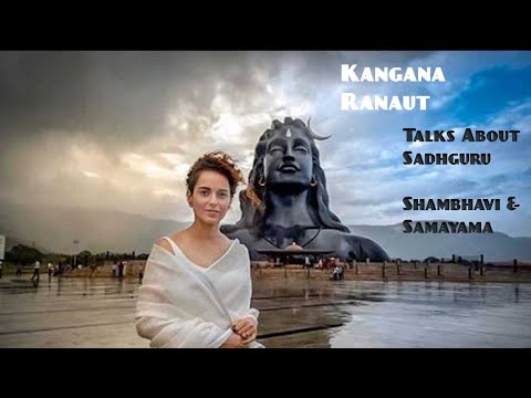 Kangana Ranaut's Experience of Shambhavi and Samayama part 1 #Sadhguru