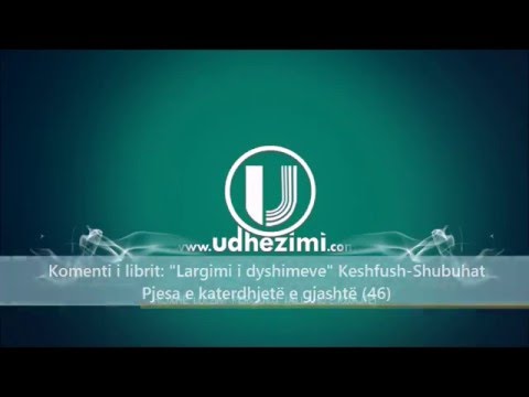 46) Largimi dyshimeve - Përmbyllja e librit (Një çështje shumë madhore dhe e rëndësishme) - P1