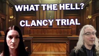 What The Hell Is Going On In The Clancy Trial? (with special guest?)
