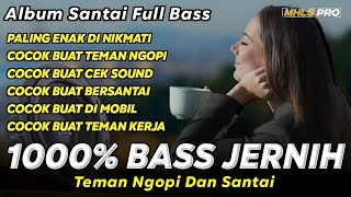 Download lagu ALBUM SANTAI DJ FULL BASS COCOK BUAT CEK SOUND 1000% BASS JERNIH TEMAN NGOPI (MHLS PRO) mp3 Download lagu ALBUM SANTAI DJ FULL BASS COCOK BUAT CEK SOUND 1000% BASS JERNIH TEMAN NGOPI (MHLS PRO) mp3