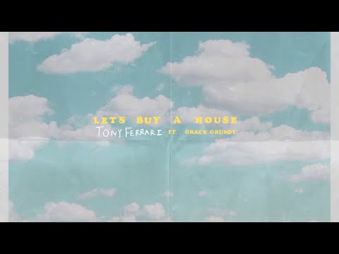 Let's Buy a House - Tony Ferrari ft. Grace Grundy (Official Lyric Video)