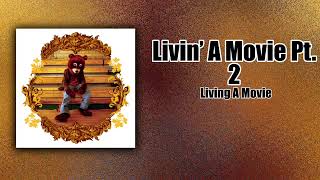 Livin’ A Movie Pt. 2 / Living A Movie - Kanye West