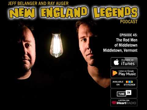 New England Legends Podcast 45 - The Rod Men of Middletown