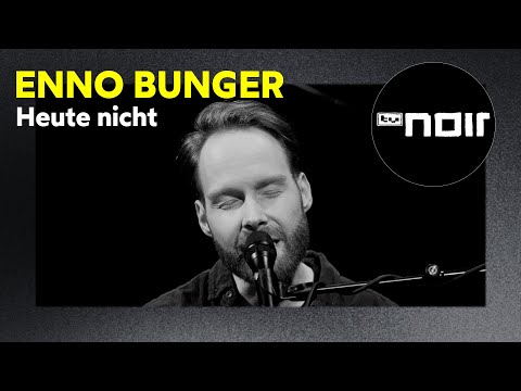 Enno Bunger – Heute nicht (live bei TV Noir)