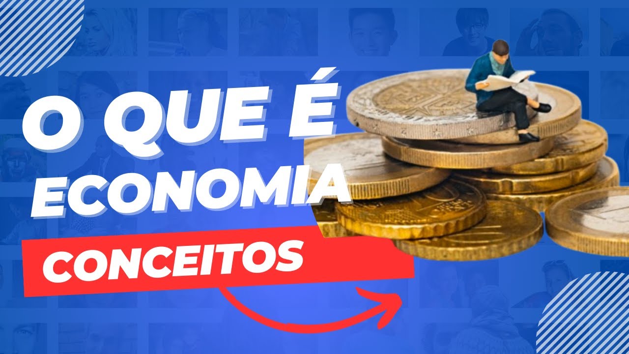O que é Economia? Conceitos