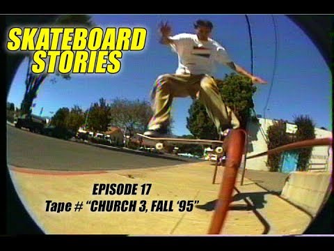 SKATEBOARD STORIES - Episode 17 - Tape # "Church 3, Fall '95"