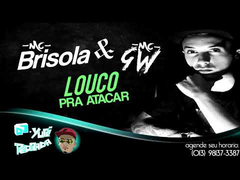 MC Brisola e MC GW   Louco Pra Atacar  Lançamento 2018