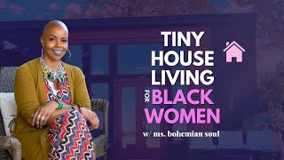 Tiny House Living for Black Women with  Ms. Bohemian Soul 🏡