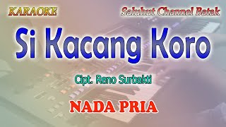 Download lagu SI KACANG KORO ll KARAOKE BATAK KARAO ll CIPT RENO SURBAKTI ll NADA PRIA AS=DO mp3
