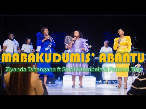 Mabakudumis' abantu  (Live) - Ziyanda Tshangana ft. Sindi Ntombela & Putuma Tiso