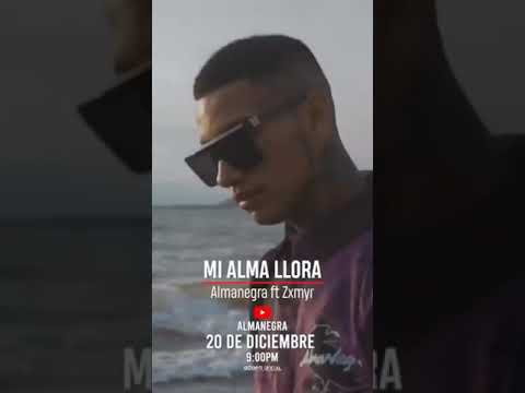 Almanegra Ft Zxmyr Mi Alma Llora