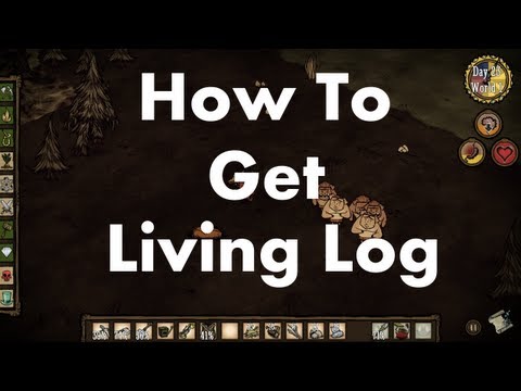 Don't Starve: How to Get Living Logs