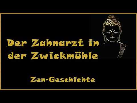 Zur Inspiration: Der Zahnarzt in der Zwickmühle - Zen Geschichte