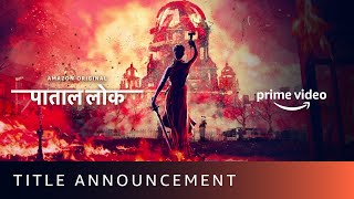 Paatal Lok - Title Announcement | New Amazon Original Series 2020