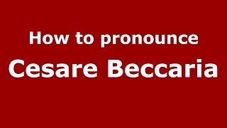 How to pronounce Cesare Beccaria