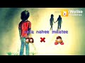 Kyun Kisiko WhatsApp Status
