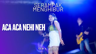 Download lagu ACA ACA NEHI NEHI Cover ARDILA || SERAMPAK MANAGEMENT X OM ALLENA mp3