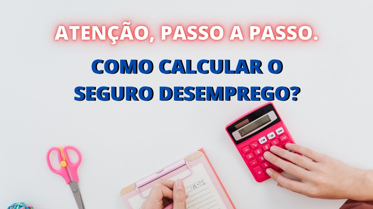 COMO CALCULAR O SEGURO DESEMPREGO? PASSO A PASSO