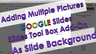 How 2 Make Multiple Pictures Your Background on Google Slides All @ Once Using Slides Toolbox Add-on