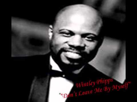 Don't Leave Me By Myself by Wintley Phipps