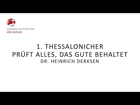 1. Thessalonicher - Prüft alles, das Gute behaltet // Dr. Heinrich Derksen