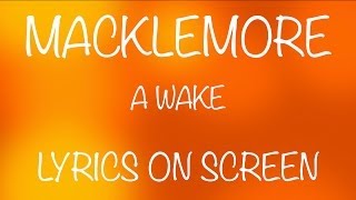 MACKLEMORE - a wake - lyrics on screen