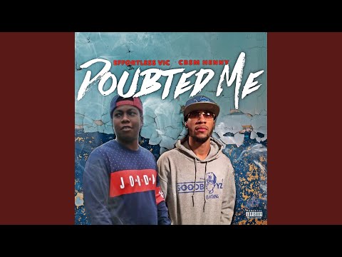Doubted Me (feat. Cbsm Henny)