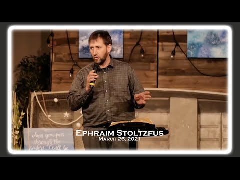 Ephraim Stoltzfus - Conference Speaker (March 26 2021)